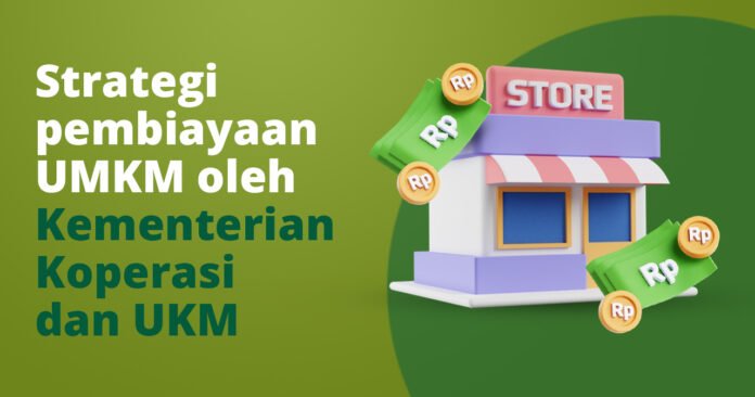 Strategi pembiayaan UMKM oleh Kementerian Koperasi dan UKM